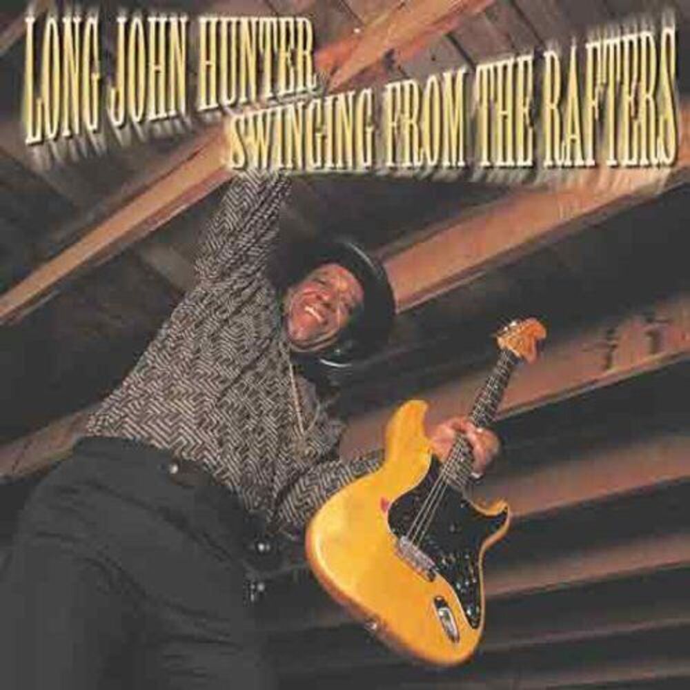 Long John Hunter - Swinging from the Rafters  CD
